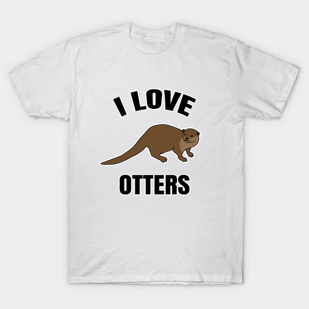 I Love Otters T-Shirt by LunaMay